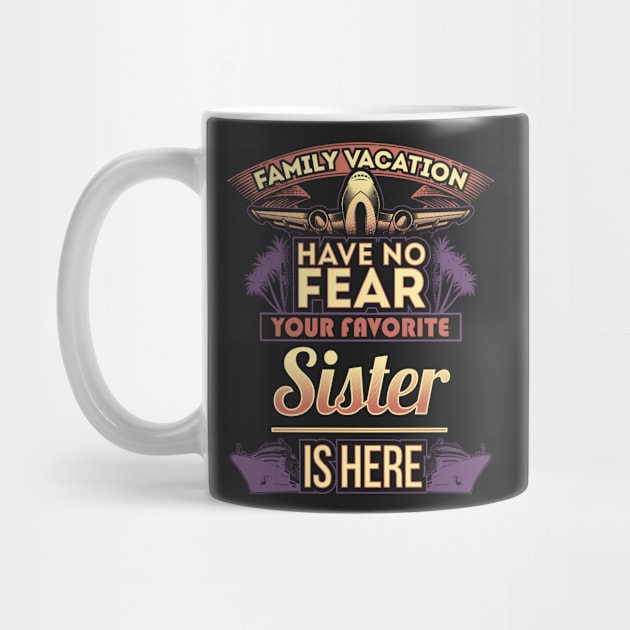 Family Vacation Have No Fear Your Favorite Sister Is Here by Mommag9521